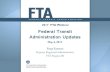Federal Transit Administration Updates · 2017-05-08 · Federal Transit Administration Updates May 4, 2017 Tony Tarone Deputy Regional Administrator FTA Region III. ... 2015 2016