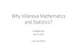 Why Villanova Mathematics and Statistics? · Requirements for the Statistics Major • MAT 1500, 1505, 2500: Calculus I, II, and III – AP credit can help here. • MAT 2705: Differential