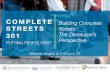 COMPLETE Building Complete STREETS Streets: Perspective · Building Complete Streets: The developer’s perspective @CompleteStreets v Strong initiatives may lead to great plans,