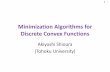 Minimization Algorithms for Discrete Convex …shioura/slide/Mminalgo.pdfMinimization of L‐/M‐convex Functions •fundamental problems in discrete convex analysis •many examples