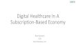 Digital Healthcare In A Subscription-Based Economy€¦ · Annual operating revenue growth rate 7.5 % Annual operating expense growth rate 6.6 % Current ratio 2.0x Debt-to-cash flow