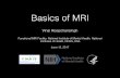 Basics of MRI - National Institutes of Health€¦ · 12/06/2017  · Basics of MRI Vinai Roopchansingh Functional MRI Facility, National Institute of Mental Health, National Institutes
