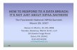 HOW TO RESPOND TO A DATA BREACH: IT’S NOT JUST ABOUT … · breach of the security of the data immediately following discovery, if the PI was, or is reasonably believed to have