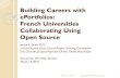 Building Careers with ePortfolios: French Universities ... · Building Careers with ePortfolios: French Universities Collaborating Using Open Source Janice A. Smith, Ph.D. and the