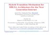 Hybrid Transition Mechanism for MILSA Architecture for the ... › ~jain › talks › ftp › milsatp.pdf · FutureNet II, 4-Dec-2009 Hybrid Transition Mechanism for MILSA Architecture