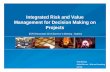 Integrated Risk and Value Management for Decision Making ...ecrisponsor.org/Npresentations/4-6s.pdf · Complexity drives complex dependencies and interactions with iterative and fdbklfeedback