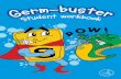 G e r m – buster S t u d e n t workbook · Germs are EVErYWHErE! Germ facts • Germs are tiny organisms that are invisible to the naked eye and can only be seen under a microscope.