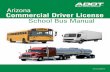Motor Vehicle Division Arizona Commercial Driver License · School Bus Manual Motor Vehicle Division 2 Revised 02/2016. ... regulations in Arizona and local school district. 10.1