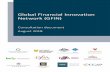 Global Financial Innovation Network (GFIN) · 2018-08-07 · 7 Global Financial Innovation Networ GFIN) How 17 The GFIN is designed to be self-sustaining and independent of any wider