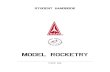 STUDENT HANDBOOK€¦ · STUDENT HANDBOOK MODEL ROCKETRY _____ STUDENT NAME . 2 Table of Contents LD01: Introduction to Model Rocketry ... Introduction to Model Rocketry ... and to