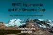 REST, Hypermedia and the Semantic Gap · REST, Hypermedia and the Semantic Gap ... HTTP APIs & CRUD • Hypermedia APIs • The Semantic Gap. REST - The Short Story. Fielding's Dissertation