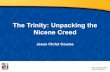 TX001187 3-PowerPoint-The Trinity Unpacking the … › 23072 › documents...The Trinity: Unpacking the Nicene Creed I believe in one God, the Father almighty, maker of heaven and