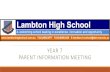 YEAR 7 PARENT INFORMATION MEETING - Lambton High School · PARENT INFORMATION MEETING. Principal –Mr Gary Bennett. ... Principal Subjects No elective subjects in Year 7 Mathematics,
