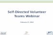 Self-Directed Volunteer Teams Webinar Webinar 2.17.16.pdfChallenges and meeting the ultimate challenge Self-Directed Volunteer Team Definition and Background ... promise in better