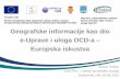 Geografske informacije kao dio e-Uprave i uloga OCD-a ... · –EARMA, –SIST (TC GI), –Slovene society INFORMATICA • Projekti –INSPIRE Conference 2008 –Plan4All –GI-N2K