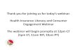 Thank you for joining us for today’s webinar: Health …...2016/04/26  · Thank you for joining us for today’s webinar: Health Insurance Literacy and Consumer Engagement Webinar