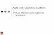 COS 318: Operating Systems Virtual Memory and Address ... · 21 Virtual-To-Physical Lookups Programs only know virtual addresses Each program or process starts from 0 to high address