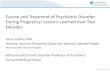 Course and Treatment of Psychiatric Disorder During ...media-ns.mghcpd.org.s3.amazonaws.com/psychopharm2016/2016... · disorder outweighs risks of pharmacotherapy •Optimum risk/benefit