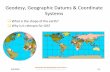 Geodesy, Geographic Datums & Coordinate Systems › ... › Fall19 › Datums_GCSs_Fall19.pdf · Geo327G/386G: GIS & GPS Applications in Earth Sciences Jackson School of Geosciences,