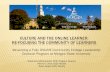 CULTURE AND THE ONLINE LEARNER: RE-FOCUSING THE COMMUNITY ... › aacc › 2012am › webprogram › Presentatio… · CULTURE AND THE ONLINE LEARNER: RE-FOCUSING THE COMMUNITY OF