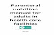 Parenteral nutrition manual for adults in health care ... · nutrition infusion and related equipment, training for home parenteral nutrition. May be ... 2.1 Indications for parenteral
