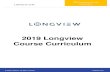 2019 Longview Course Curriculum · 2019-11-21 · 2019 Longview Course Curriculum Introduction This Longview course curriculum has been designed to provide an overview of our course