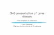 CNS presentation of Lyme disease - BVIKM Symposium... · 2017-03-24 · CNS presentation of Lyme disease From diagnosis to treatment Yves Hansmann Hôpitaux Universitaires de Strasbourg.