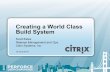 Creating a World Class Build System - Perforce · 2017-07-18 · Creating and maintaining a world class build system involves much more than a few well-written scripts, e.g. • Know