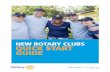 NEW ROTARY CLUBS QUICK START GUIDE...Plan how you will let prospective members know about the club. First, you need to know what you’re offering and the benefits for prospective