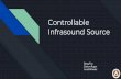 Controllable Infrasound Source · 2019-03-19 · To design and construct a compact, mobile device capable of generating controllable infrasonic tones. Used to calibrate infrasonic