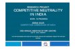 RESEARCH PROJECT COMPETITIVE NEUTRALITY IN INDIA€¦ · RESEARCH PROJECT COMPETITIVE NEUTRALITY IN INDIA WORK IN PROGRESS SEEMA GAUR COMPETITION COMMISSION OF INDIA 3RD ANNUAL MEETING