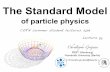 The Standard Model - Indico › ... › 1873697 › 3097685 › Grojean_SM_1.pdfThe Standard Model of particle physics CERN summer student lectures 2019 Lecture 1 5 Christophe Grojean
