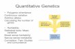 Quantitative Genetics - Western Oregon Universityguralnl/311Quantitative Genetics.pdf · Quantitative Genetics • Polygenic inheritance Continuous variation Additive alleles Calculating