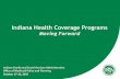 Indiana Health Coverage Programs moving forward.pdf · Indiana Family and Social Services Administration Office of Medicaid Policy and Planning Indiana Health Coverage Programs Moving