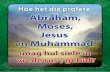 Hoe het die profete Abraham, Moses, Jesus en Muhammad (mag … · 2000-03-26 · Hoe het die profete Abraham, Moses, Jesus en Muhammad (mag hul siele in vrede rus ) gebid? Op 'n dag