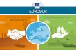 EUROSUR - Choisir une langue | Wählen Sie eine Sprache · EUROSUR will be evaluated 2014-2015 EUROSUR will be upgraded 2008 EUROSUR roadmap deﬁned its components, followed by technical