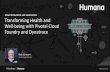 Cloud innovation and automation Transforming Health and ......DevOps Accelerated: Pivotal Cloud Foundry (PCF) 5 • PCF provided a developer-centric platform for the Humana DEC •