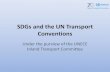 SDGs and the UN Transport Conventions - UNECE …...Infrastructure 3 SDGs Road traffic and safety 4 SDGs Vehicle Regulations 6 SDGs Dangerous Goods 8 SDGs UN Transport Conventions,