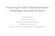 Financing for SDG Implementation- Challenges and …...Financing for SDG Implementation-Challenges and way forward. Johirul Islam Assistant Chief Economic Relations Division Ministry