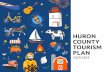 HURON COUNTY TOURISM PLAN › wp-content › uploads › 2020 › 06 › Touri… · Huron County Tourism Plan Page 6 The Huron County Tourism Plan was developed in consultation with