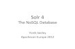 The%NoSQL%Database% - home.apache.orgpeople.apache.org/~yonik/presentations/solr4_nosql... · EarliestHA% Solr%Conﬁguraons% Load%Balancer% Appservers% Solr%Searchers% Solr%Master%
