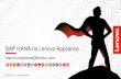 SAP HANA na Lenovo Appliance - SUSE...SAP HANA® Application Features Optimized, easy to deploy Unique Spectrum Scale file system Infrastructure reliability, scalability, and availability