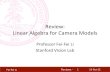 Review:’’ Linear’Algebrafor’CameraModels’vision.stanford.edu › teaching › cs231a_autumn1213 › ...Reviews - !!! Fei-Fei Li! DegreesofFreedom Ris’2x2’’ 4’elements’