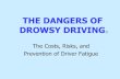 The Costs, Risks, and Prevention of Driver Fatiguecla.tamucc.edu/ssrc/assets/safecommunities/presentations... · 2015-01-20 · The Costs, Risks, and Prevention of Driver Fatigue