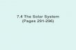 7.4 The Solar Systemsciencewithz.weebly.com/.../7.4_the_solar_system_1.pdfModels of the Solar System •Geocentric model (geo means Earth) à Earth is the centre of all planetary motion,