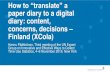 How to “translate” a paper diary to a digital diary ... · paper diary to a digital diary: content, concerns, decisions – Finland (XCola) Hannu Pääkkönen, Third meeting of