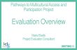 Pathways to Multicultural Access and Participation Project...Pathways to Multicultural Access and Participation Project Evaluation Overview Maria Eliadis Project Evaluation Consultant.