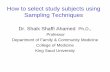 How to select study subjects using Sampling Techniques · How to select study subjects using Sampling Techniques Dr. Shaik Shaffi Ahamed Ph.D., Professor ... Khaleel 18. Shabu 19.