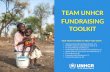 TEAM UNHCR FUNDRAISING TOOLKIT · TEAM UNHCR FUNDRAISING TOOLKIT OUR TEAM IS HERE TO HELP YOU WITH: Getting started with fundraising ideas (p. 2-3) UNHR’s support in organiz ing