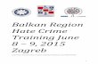 Balkan Region Hate Crime Training June 9, 2015 ... - enil.eu · encourage victims to report hate crimes ó, and committed themselves to enact hate crime legislation, to report sufficiently